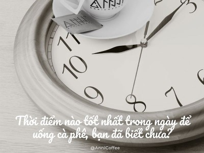 Thời điểm nào tốt nhất trong ngày để uống cà phê, bạn đã biết chưa?