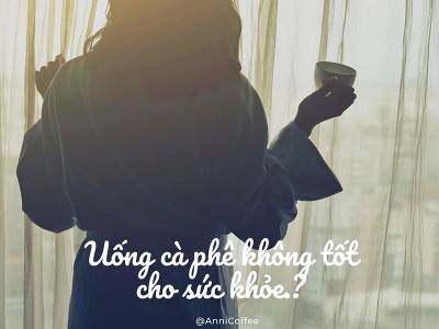 Uống cà phê không tốt cho sức khỏe?