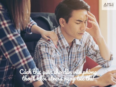 Cách thoát khỏi Stress ngay tức thì!