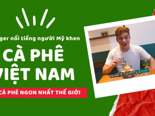 Vlogger nổi tiếng của Mỹ khen cà phê Việt Nam ngon nhất thế giới