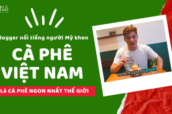 Vlogger nổi tiếng của Mỹ khen cà phê Việt Nam ngon nhất thế giới