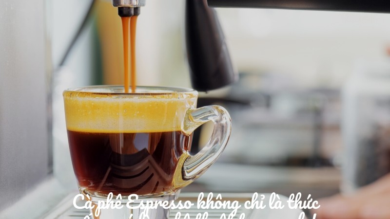 Cà phê Espresso không chỉ là thức uống, nó là nghệ thuật trong cafe!