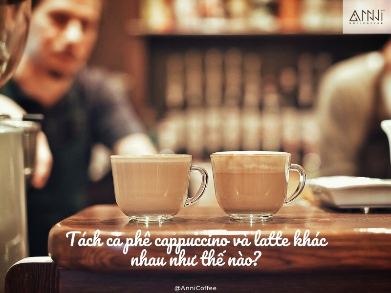 Tách cà phê cappuccino và latte khác nhau như thế nào?
